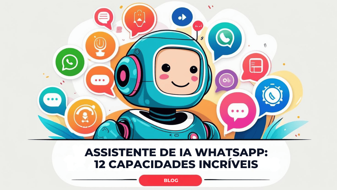Assistente de IA WhatsApp: 12 Capacidades Surpreendentes