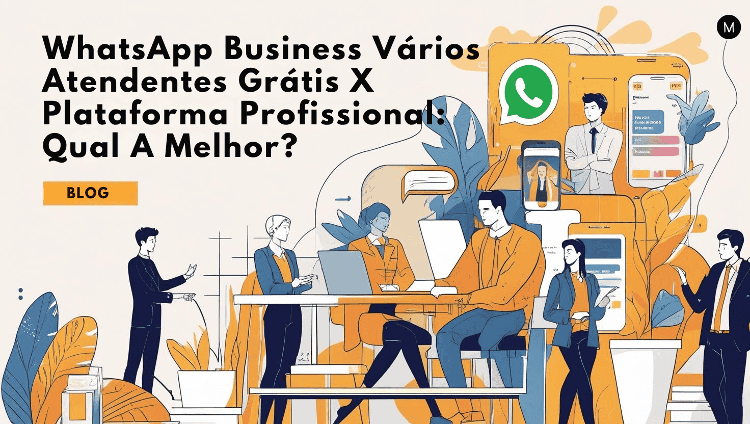 WhatsApp Business Vários Atendentes grátis X Plataforma profissional: Dúvida Cruel