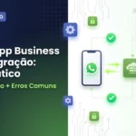 WhatsApp Business API Integração Guia Prático + Erros Comuns