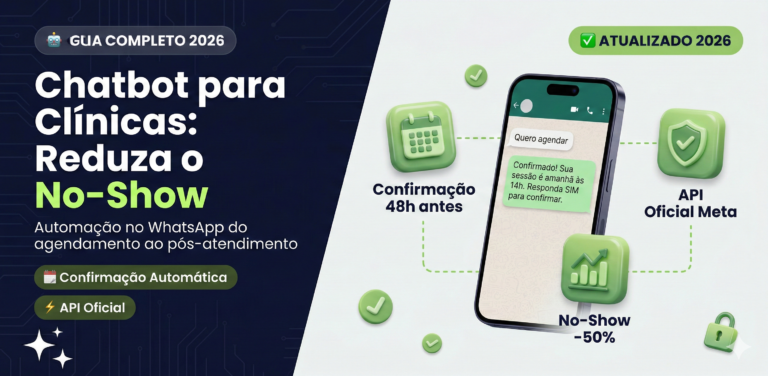Chatbot para Clínicas Como Automatizar Agendamento e Reduzir No-Show no WhatsApp